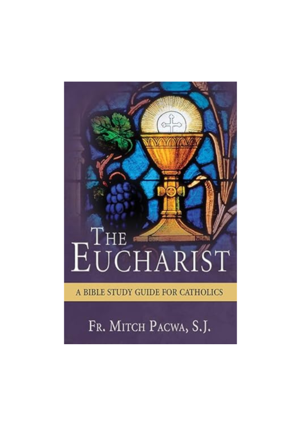 The Eucharist: A Bible Study Guide for Catholics (124113)