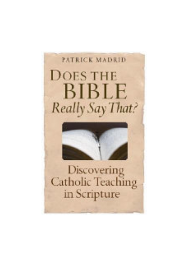 Does the Bible Really Say That? - Discovering Catholic Teaching in Scripture (125652)